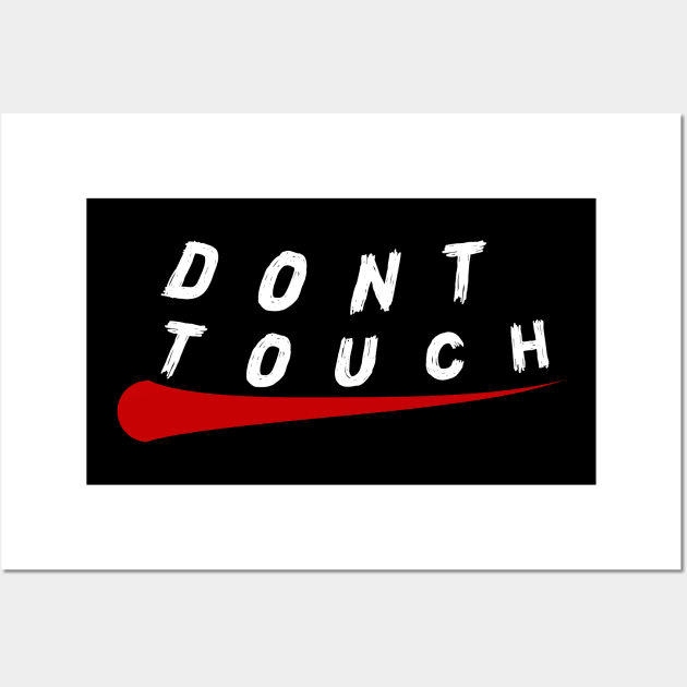 DONT TOUCH Wall Art by R6XT